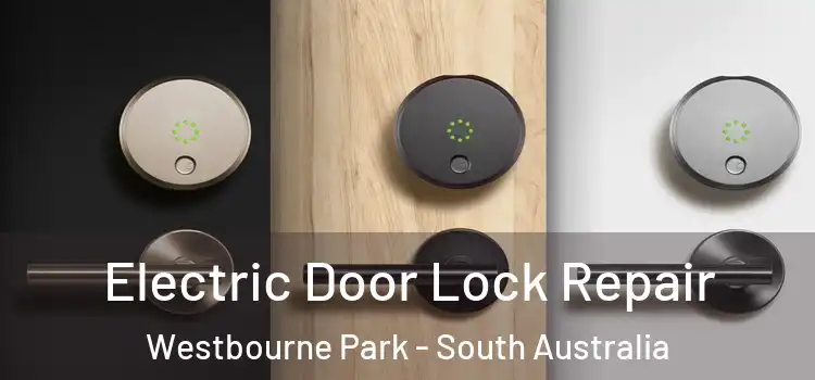 Electric Door Lock Repair Westbourne Park - South Australia