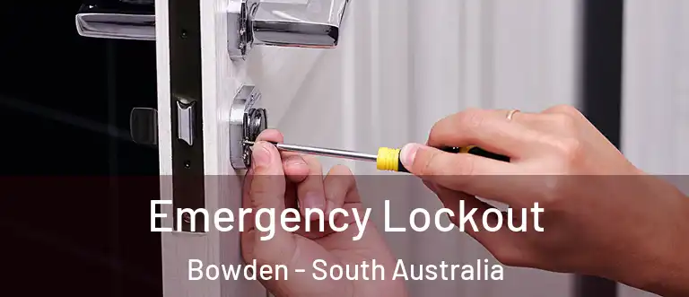 Emergency Lockout Bowden - South Australia