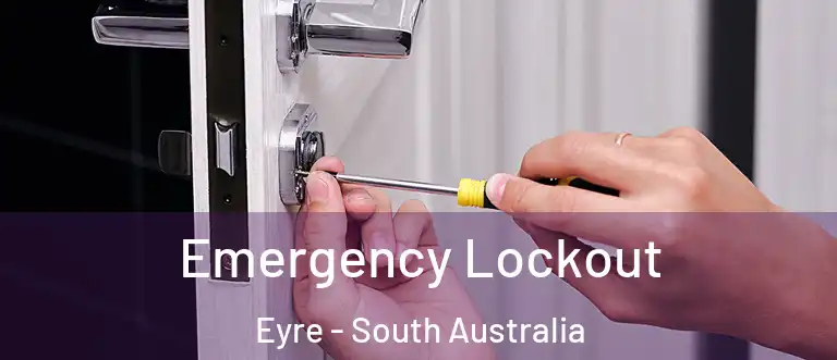 Emergency Lockout Eyre - South Australia