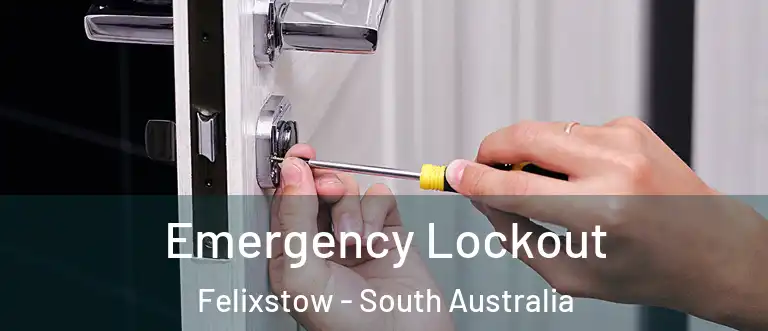 Emergency Lockout Felixstow - South Australia