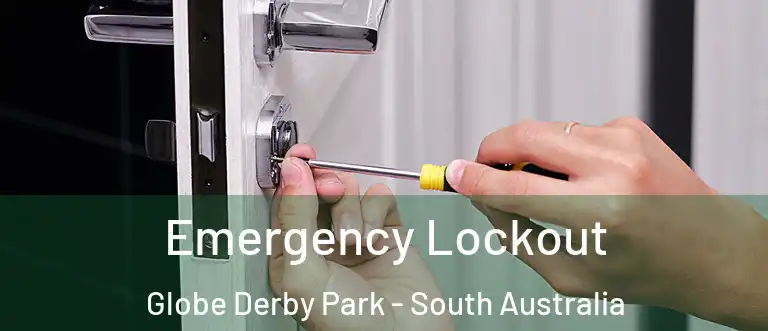 Emergency Lockout Globe Derby Park - South Australia
