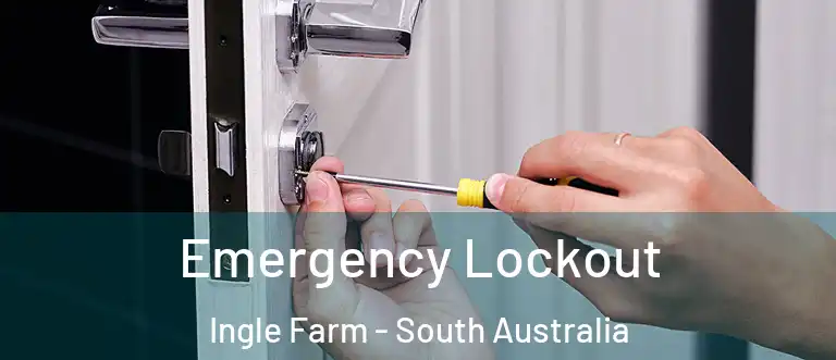 Emergency Lockout Ingle Farm - South Australia