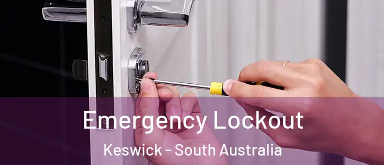 Emergency Lockout Keswick - South Australia