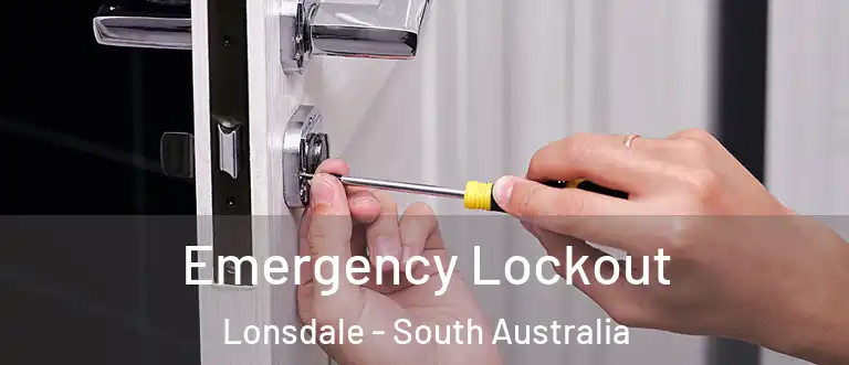 Emergency Lockout Lonsdale - South Australia