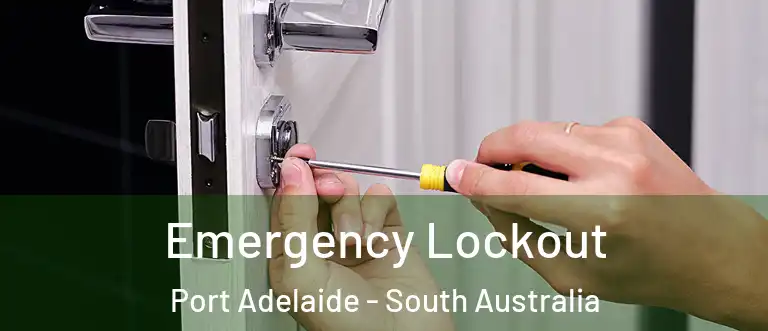 Emergency Lockout Port Adelaide - South Australia
