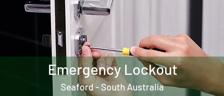 Emergency Lockout Seaford - South Australia