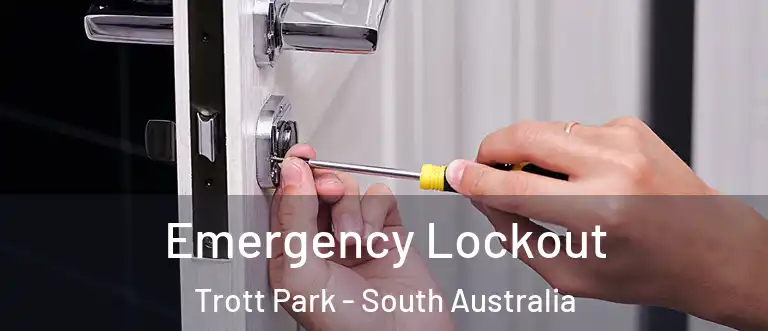 Emergency Lockout Trott Park - South Australia