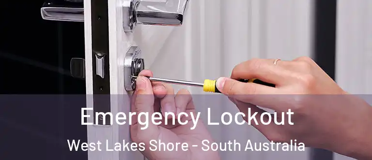 Emergency Lockout West Lakes Shore - South Australia