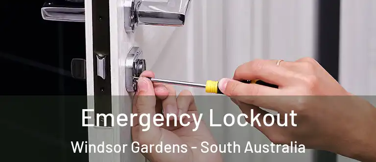 Emergency Lockout Windsor Gardens - South Australia