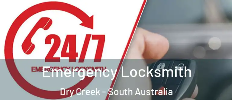 Emergency Locksmith Dry Creek - South Australia