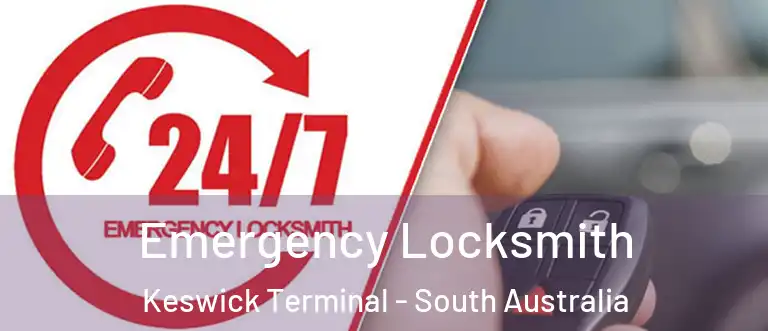 Emergency Locksmith Keswick Terminal - South Australia