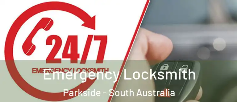 Emergency Locksmith Parkside - South Australia