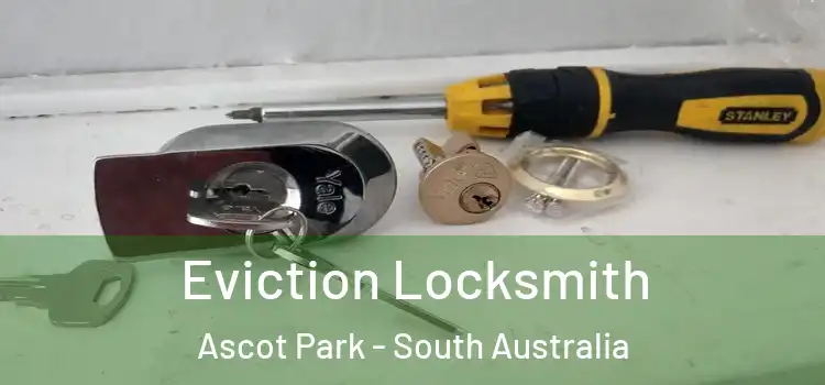 Eviction Locksmith Ascot Park - South Australia
