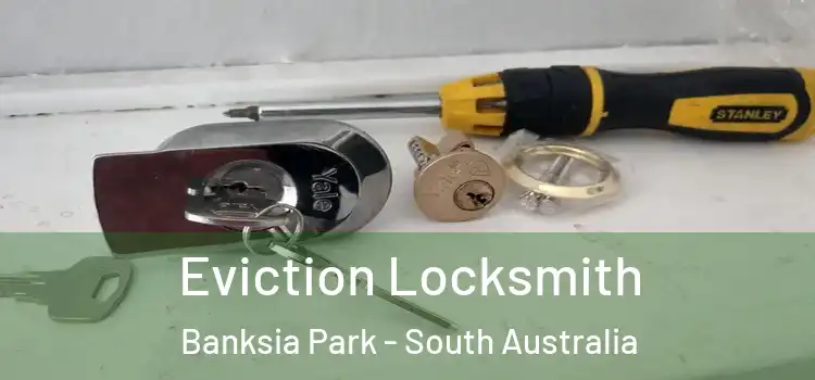 Eviction Locksmith Banksia Park - South Australia