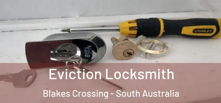 Eviction Locksmith Blakes Crossing - South Australia
