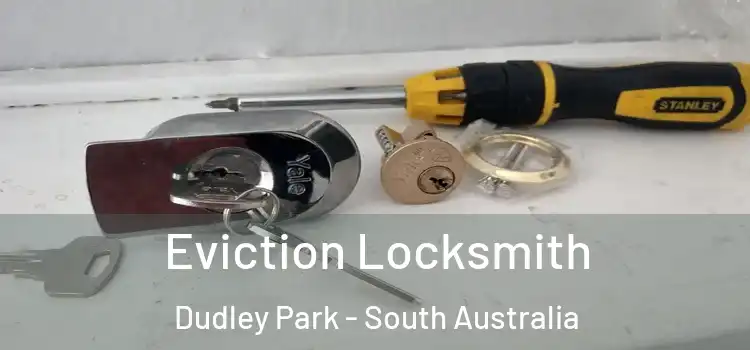 Eviction Locksmith Dudley Park - South Australia