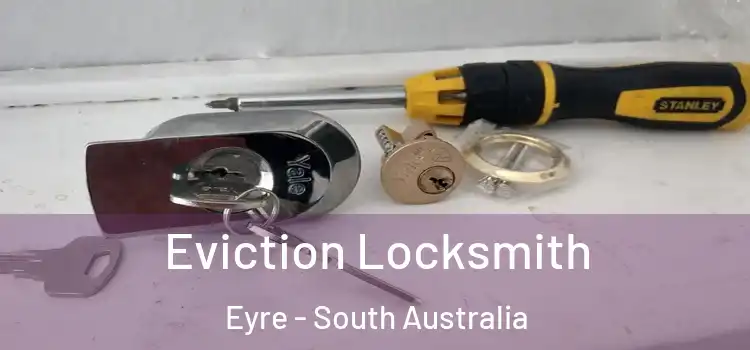Eviction Locksmith Eyre - South Australia