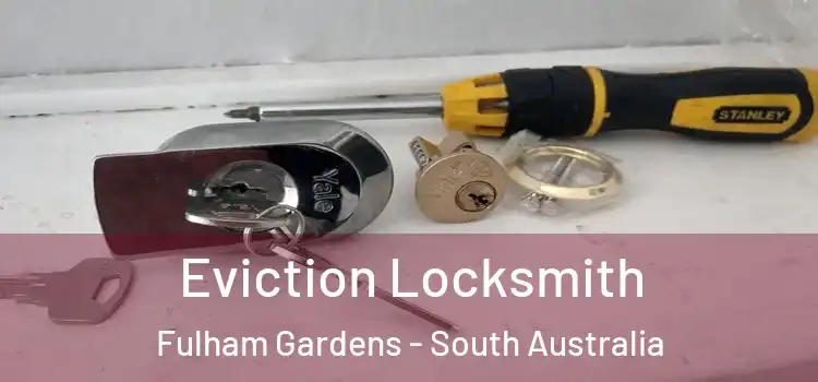 Eviction Locksmith Fulham Gardens - South Australia