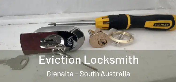 Eviction Locksmith Glenalta - South Australia