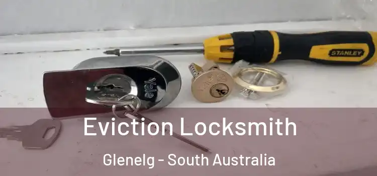 Eviction Locksmith Glenelg - South Australia