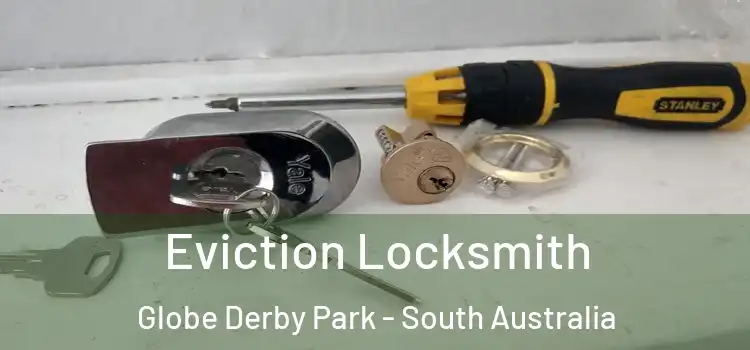 Eviction Locksmith Globe Derby Park - South Australia