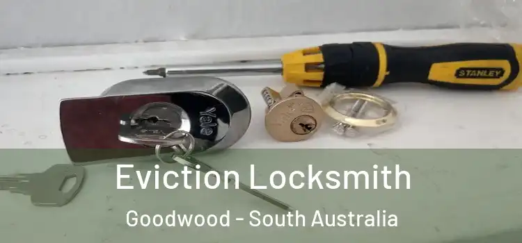 Eviction Locksmith Goodwood - South Australia