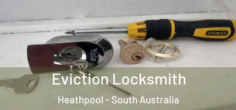 Eviction Locksmith Heathpool - South Australia