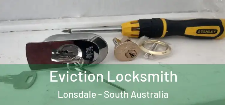 Eviction Locksmith Lonsdale - South Australia