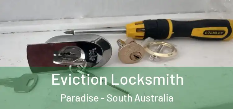 Eviction Locksmith Paradise - South Australia