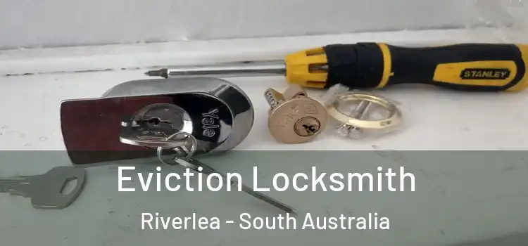 Eviction Locksmith Riverlea - South Australia