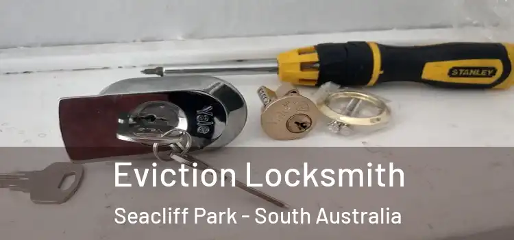 Eviction Locksmith Seacliff Park - South Australia