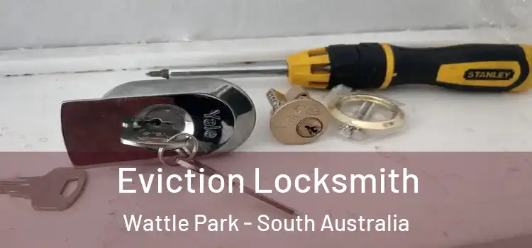 Eviction Locksmith Wattle Park - South Australia