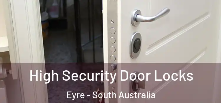 High Security Door Locks Eyre - South Australia