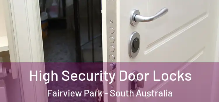 High Security Door Locks Fairview Park - South Australia