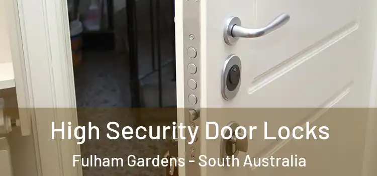 High Security Door Locks Fulham Gardens - South Australia