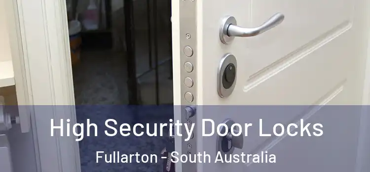 High Security Door Locks Fullarton - South Australia