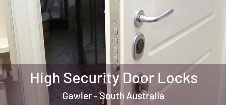 High Security Door Locks Gawler - South Australia