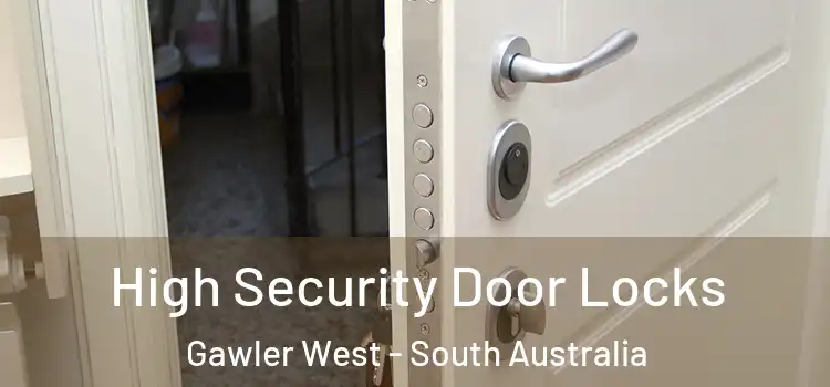 High Security Door Locks Gawler West - South Australia