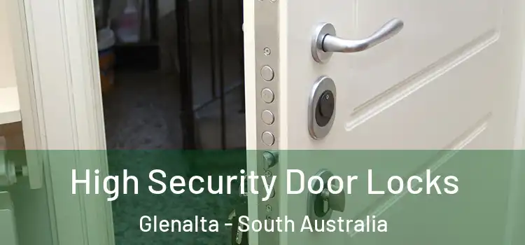 High Security Door Locks Glenalta - South Australia