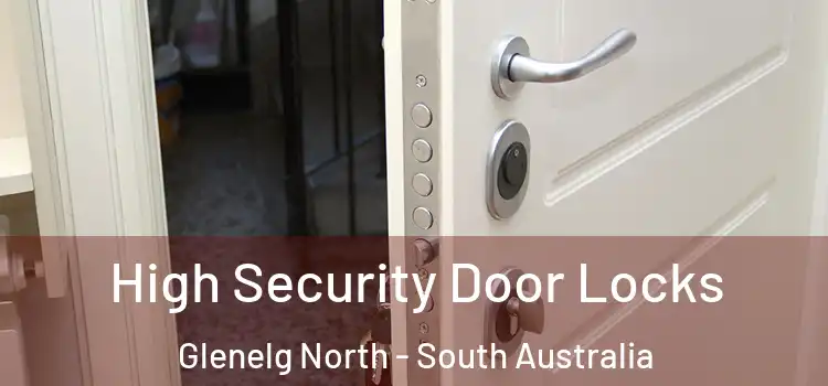 High Security Door Locks Glenelg North - South Australia