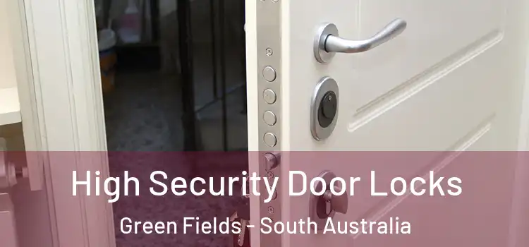 High Security Door Locks Green Fields - South Australia