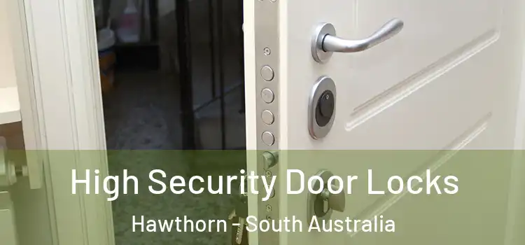 High Security Door Locks Hawthorn - South Australia