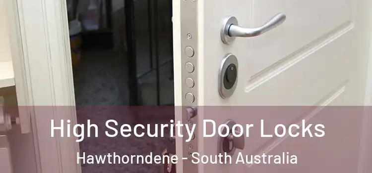 High Security Door Locks Hawthorndene - South Australia