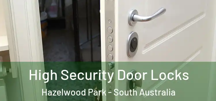 High Security Door Locks Hazelwood Park - South Australia