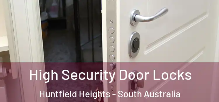 High Security Door Locks Huntfield Heights - South Australia
