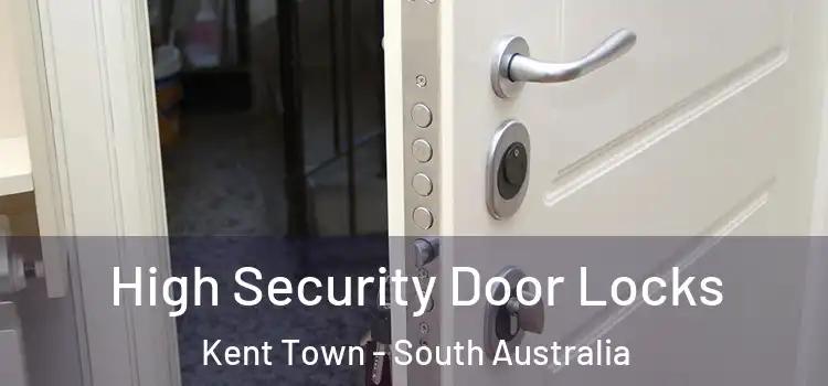 High Security Door Locks Kent Town - South Australia
