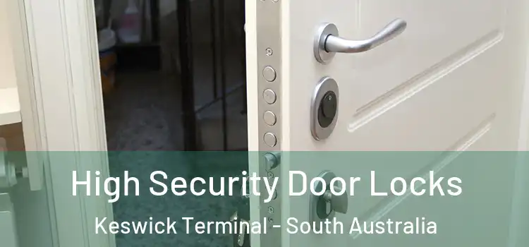 High Security Door Locks Keswick Terminal - South Australia