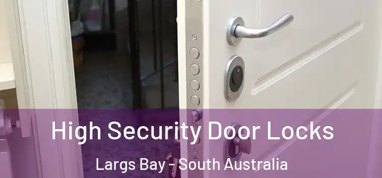 High Security Door Locks Largs Bay - South Australia