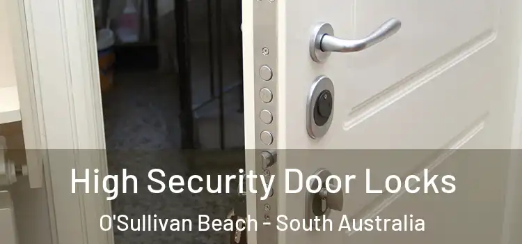 High Security Door Locks O'Sullivan Beach - South Australia