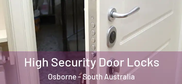 High Security Door Locks Osborne - South Australia